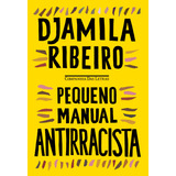 Pequeno Manual Antirracista, De Ribeiro, Djamila. Editora Schwarcz Sa, Capa Mole Em Português, 2019
