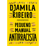 Pequeno Manual Antirracista De Ribeiro Djamila Editorial Editora Schwarcz Sa Capa Mole Em Português 2019
