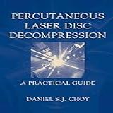Percutaneous Laser Disc Decompression A Practical Guide English Edition 