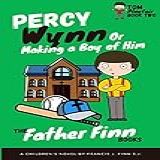Percy Wynn Or Making A Boy Of Him Book 2 Of Father Finn S Tom Playfair Trilogy English Edition 
