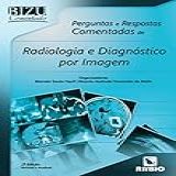 Perguntas E Respostas Comentadas De Radiologia E Diagnóstico Por Imagem