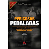 Perigosas Pedaladas Os Bastidores Da Crise Que Abalou O Brasil E Levou Ao Fim O Governo Dilma Rousseff De Villaverde João História Agora 14 Vol 14 Editorial Geração Editorial Ltda Tapa Mole