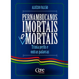Pernambucanos Imortais E Mortais