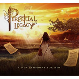 Perpetual Legacy   A New Symphony For Him Cd