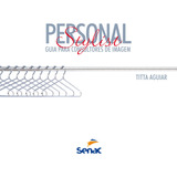 Personal Stylist Guia Para Consultores De Imagem De Aguiar Titta Editorial Serviço Nacional De Aprendizagem Comercial Tapa Mole En Português 2003