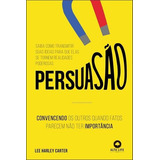 Persuasao Convencendo Os Outros Quando Fatos Parecem Na