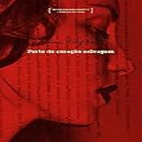 Perto Do Coração Selvagem Edição Com Manuscritos E Ensaios Inéditos Coleção Manuscritos