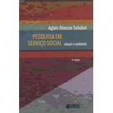 Pesquisa Em Serviço Social Utopia E Realidade De Setubal Aglair Alencar Editorial Cortez Editora E Livraria Ltda Tapa Mole En Português 2018