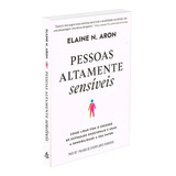 Pessoas Altamente Sensíveis: Não Aplica, De : Elaine N. Aron. Série Não Aplica, Vol. Não Aplica. Editora Sextante, Capa Mole, Edição Não Aplica Em Português, 2021