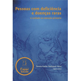 Pessoas Com Deficiência E Doenças Raras: O Cuidado Na Aten, De Daniela Vieira. Editora Fiocruz, Capa Mole Em Português