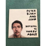 Peter  Bjorn And John   Nothing To Worry About   Compacto  
