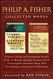 Philip A Fisher Collected Works Foreword By Ken Fisher Common Stocks And Uncommon Profits Paths To Wealth Through Common Stocks Conservative Investors An Investment Philosophy English Edition 