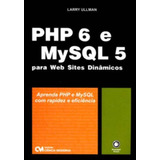 Php 6 E Mysql 5 Para Web Sites Dinamicos - Ciencia Moderna
