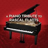 Piano Tribute To Rascal Flatts