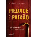 Piedade E Paixão A Vida Do Ministro É A Vida Do Seu Ministério De Lopes Hernandes Dias Editorial Editora Hagnos Ltda Tapa Mole En Português 2016