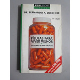 Pílulas Para Viver Melhor - Dr. Fernando A. Lucchese