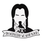 Pin Wandinha Addams   On Wednesday We Wear Black