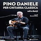 Pino Daniele Per Chitarra Classica Soli E Duetti Con CD Audio