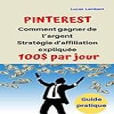 Pinterest Comment Gagner De L Argent Stratégie D Affiliation Expliquée 100  Par Jour  Guide Pratique  French Edition 