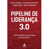 Pipeline De Liderança 3 0 Como Desenvolver Líderes Na Era Digital De Ram Charan Aplica Vol Único Editorial Sextante Capa Mole Edição 1 Em Português 2024