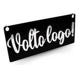 Placa Acrílica Aviso Volto Logo Ventosa Porta Loja Preto Cor Preto E Prata