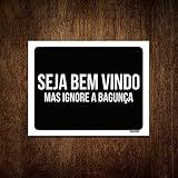 Placa Decorativa - Seja Bem Vindo Ignore Bagunça 27x35