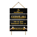 Placa Decorativa Frase Cozinha Churrasco Cerveja Amigos Frases Legais Engraçadas Bebida Cerveja