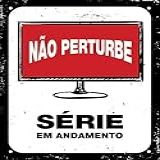 Placa Em Poliestireno - Não Perturbe Serie Em Andamento, Sinalize, Preto, 18 X 23 Cm