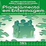 Planejamento Em Enfermagem- Aplicação Do Processo De Enfermagem Na Prática Administrativa