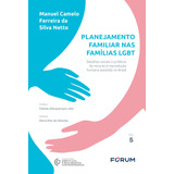 Planejamento Familiar Nas Famílias Lgbt: Desafios Sociais E Jurídicos Do Recurso À Reprodução Humana Assistida No Brasil, De Camelo Ferreira Da Silva Netto, Manuel. Editora Fórum Ltda, Capa Mole Em Po