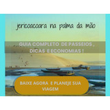 Planeje Sua Viagem A Jericoacora Com Nosso Guia Completo