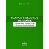 Planos E Seguros De Saúde Planos E Seguros De Saude De Prux oscar Ivan Editora Processo Capa Mole Edição 1 Em Português 2019