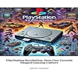Playstation Revolution: How One Console Shaped Gaming Culture (english Edition)