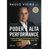Poder E Alta Performance: O Manual Prático Para Reprogramar Seus Hábitos E Promover Mudanças Profundas Em Sua Vida, De Vieira, Paulo. Editora Gente, Capa Mole Em Português