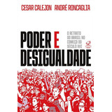 Poder E Desigualdade: O Retrato Do Brasil No Começo Do Seculo Xxi, De Andre Roncaglia. Editorial Civilização Brasileira, Capa Mole, Edição 1 Em Português, 2024