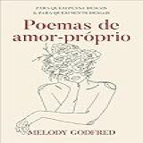 Poemas De Amor Próprio Para Quem Pensa Demais E Para Quem Sente Demais