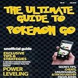 Pokemon Go : The Complete Guide (strategies For Rare And Legendary Pokemon): Pokemon Go Ultimate Guide : A Robust Tutorial Backed By Over 200 Hours Of ... Daily Tips (ios, Android) (english Edition)