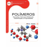 Polímeros: Conceitos, Estrutura Molecular, Classificação E Propriedades, De Nunes, Edilene De Cássia Dutra. Editora Saraiva Educação S. A., Capa Mole Em Português, 2014