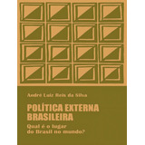 Política Externa Brasileira: Politica Externa Brasileira, De Silva, André Luiz Reis Da. Editora De Cultura, Capa Mole, Edição 1 Em Português, 2023