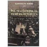 Política Externa Da Primeira República, De Bueno, Clodoaldo. Editora Paz E Terra Ltda., Capa Mole Em Português, 2007