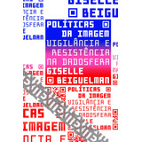 Políticas Da Imagem: Vigilância E Resistência Na Dadosfera, De Beiguelman, Giselle. Série Exit (11), Vol. 11. Ubu Editora Ltda Me, Capa Mole Em Português, 2021