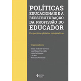 Políticas Educacionais E A Reestruturação Da Profissão Do Educador Perspectivas Globais E Comparativas De Vários Autores Editorial Editora Vozes Ltda Capa Mole Em Português 2019