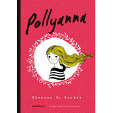 Pollyanna - (texto Integral - Clássicos Autêntica), De Eleanor H. Porter. Série Clássicos Autêntica Editora Autentica Infantil E Juvenil, Capa Mole Em Português, 2016