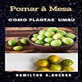 Pomar à Mesa Como Planta Umbu Cajarana Fruticultura Livro 11 
