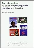 Por El Cambio 30 Años De Propaganda Política En España 10