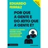 Por Que A Gente É Do Jeito Que A Gente É: Conheça-se Melhor, Entenda Como Os Outros Agem E Potencialize Seus Resultados, De Ferraz, Eduardo. Editorial Planeta Estretegia, Capa Mole, Edição 1 Em Portug