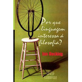 Por Que A Linguagem Interessa À Filosofia?, De Hacking, Ian. Editora Unesp, Capa Mole, Edição 1ª Edição - 2006 Em Português