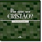 Por Que Ser Cristão?