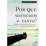 Por Que Sofremos Tanto De Lourdes Possatto Vol Não Aplica Editora Lumen Capa Mole Em Português