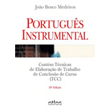 Português Instrumental Contém Técnicas De Elaboração De Trabalho De Conclusão De Curso tcc De Medeiros Editorial Atlas Capa Mole Edição 10 Edição Em Português 2013